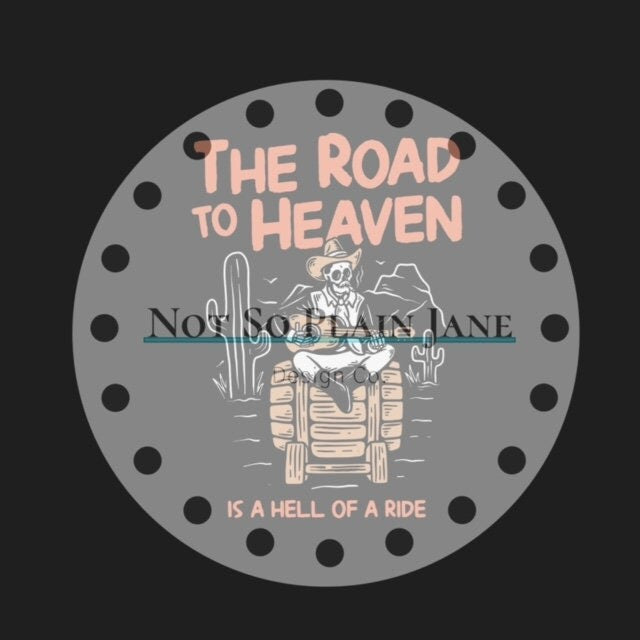 Ready to Press DTF Transfer - The Road To Heaven Is A Hell Of A Ride - Retro Cowboy - Country - DTF - Screen Print - Custom Transfers