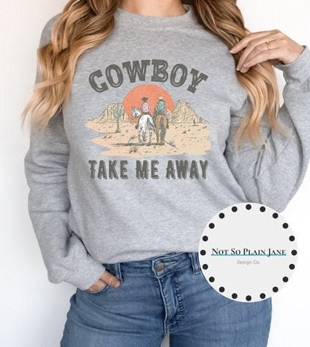 Ready to Press DTF Transfer - Cowboy Take Me Away - Retro Cowboy - Country - DTF - Screen Print - Custom Transfers