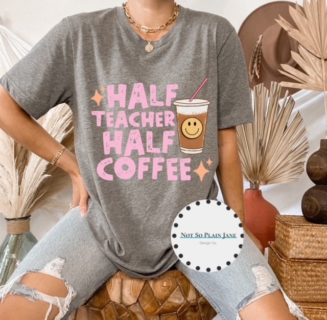 Ready to Press DTF Transfer - Half Teacher Half Coffee - Teacher - Iced Coffee - Smiley Face - Retro - DTF - Custom Transfers