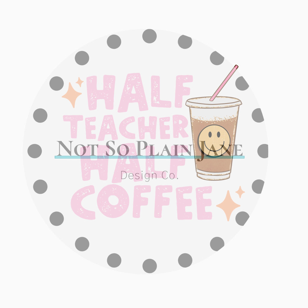 Ready to Press DTF Transfer - Half Teacher Half Coffee - Teacher - Iced Coffee - Smiley Face - Retro - DTF - Custom Transfers